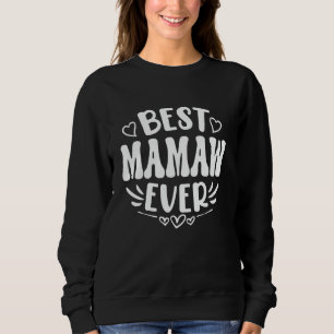 Best Mamaw Ever Funny Mother's Day Grandma Sweatshirt
