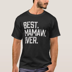 Best Mamaw Ever Grandma Mother's Day Gift T-Shirt