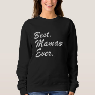 Best Mamaw Ever Mother S Day  Family Love Grandma Sweatshirt
