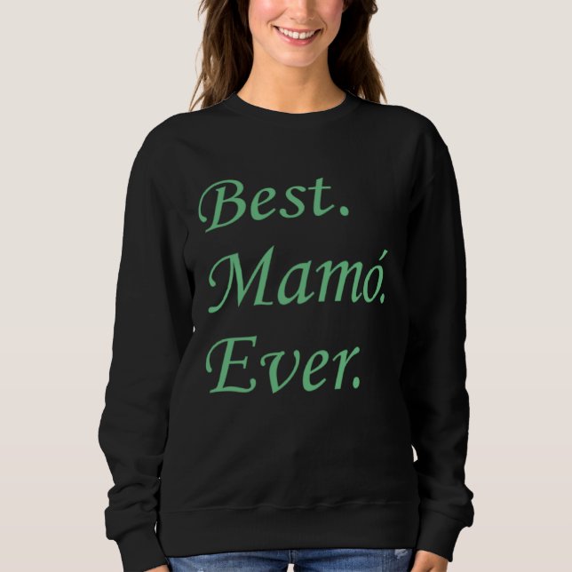 Best Mamo Ever Irish Grandmother  1 Sweatshirt (Front)