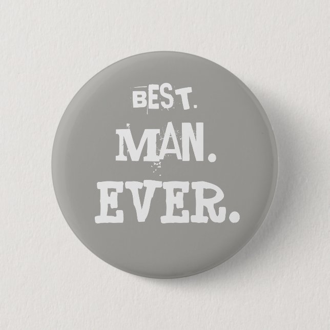 BEST. MAN. EVER. 6 CM ROUND BADGE (Front)