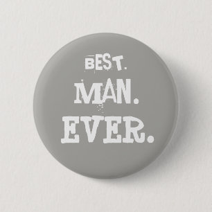 BEST. MAN. EVER. 6 CM ROUND BADGE
