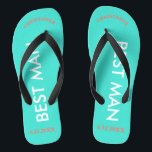Best Man NAME Turquoise Blue Thongs<br><div class="desc">Bright beach colours in turquoise blue with Best Man written in uppercase white text and Name and Date of Wedding in coral with black accents. Personalise with Best Man's Name at top in capital letters in fun arched text. Cool beach destination flip flops as part of the wedding party favours....</div>