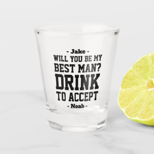 Best Man Proposal Drink to Accept Funny Classic Shot Glass