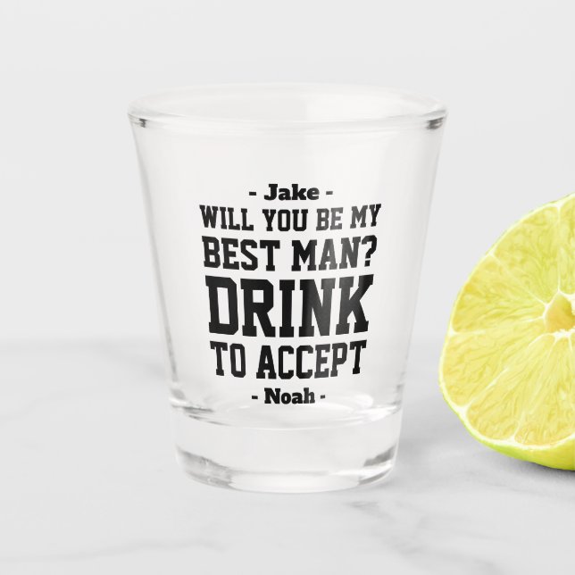 Best Man Proposal Drink to Accept Funny Classic Shot Glass (Front)