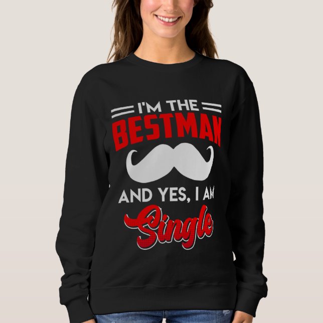 Best Man Single Man Best Man Sweatshirt (Front)