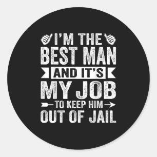 Best Man Wedding Groomsmen Funny Bridal Bachelor P Classic Round Sticker
