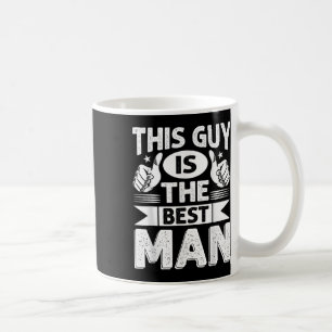 Best Man Wedding Groomsmen Funny Bridal Bachelor P Coffee Mug