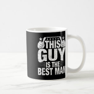 Best Man Wedding Groomsmen Funny Bridal Bachelor P Coffee Mug