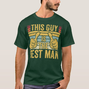 Best Man Wedding Groomsmen Funny Bridal Bachelor P T-Shirt