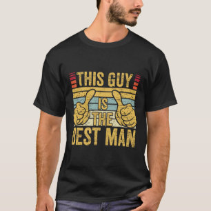 Best Man Wedding Groomsmen Funny Bridal Bachelor P T-Shirt