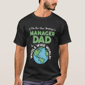 Best Manager Dad In The Whole Wide World Father's  T-Shirt