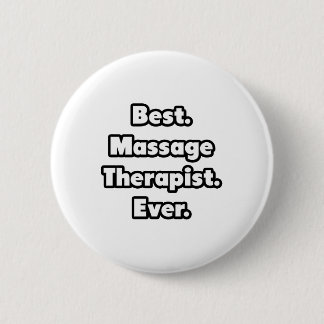Best. Massage Therapist. Ever. 6 Cm Round Badge