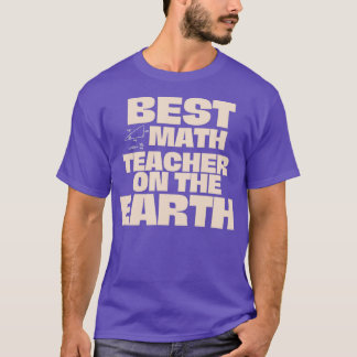 Best Math Teacher On The Earth 1 T-Shirt