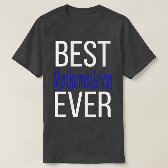 Best Mathematician Ever Math 4 T-Shirt (Design Front)