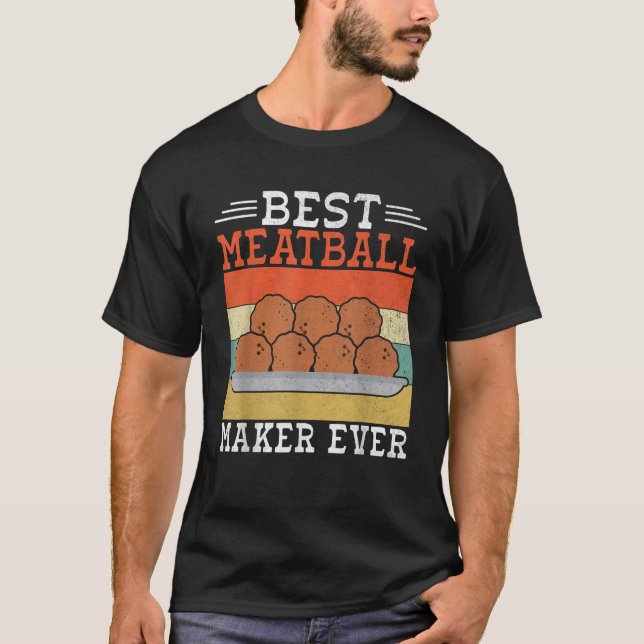 Best Meatball Maker Ever Meatballs  T-Shirt (Front)