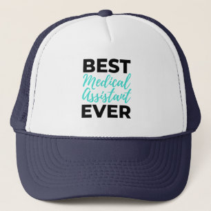 Best Medical Assistant Ever 2 Trucker Hat