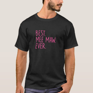 Best Mee Maw Ever - Pink T-Shirt