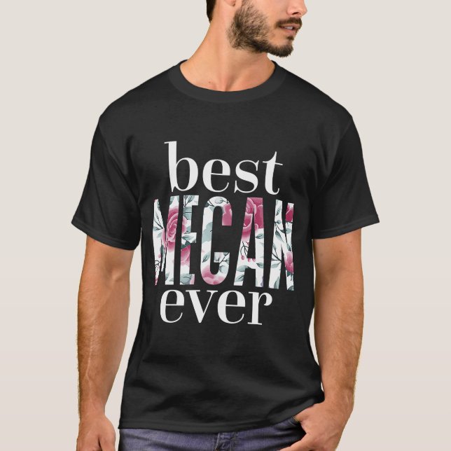 Best Megan Ever  Name Megan T-Shirt (Front)