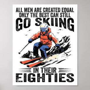 Best Men Still Go Skiing In Their Eighties Funny S Poster