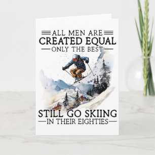 Best Men Still Go Skiing In Their Eighties Gifts F Card