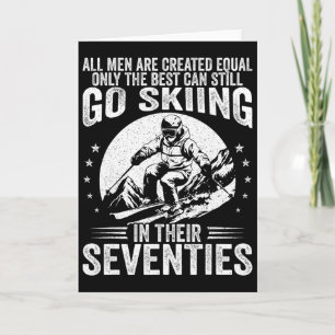 Best Men Still Go Skiing In Their Seventies Funny Card