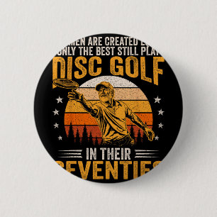 Best Men Still Play Disc Golf In Seventies Disc Go 6 Cm Round Badge