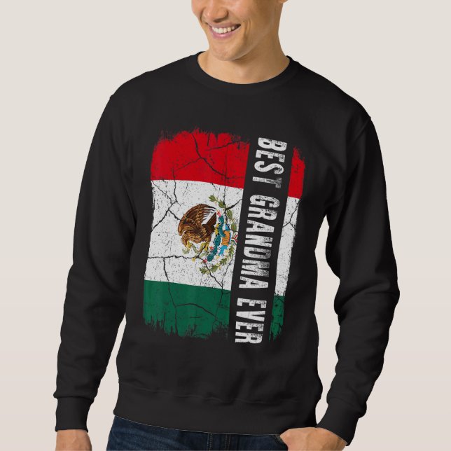 Best Mexican Grandma Ever Mexico Flag Mother's Day Sweatshirt (Front)