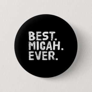 Best. Micah. Ever. Funny Personalised Name Joke Gi 6 Cm Round Badge