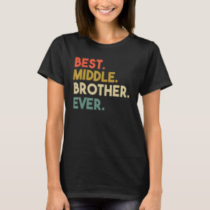 Best Middle Brother Ever Bro Vintage T-Shirt