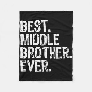 Best Middle Brother Ever Funny Fleece Blanket