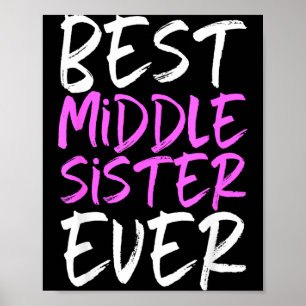Best Middle Sister Ever Cool Funny Poster
