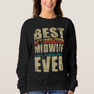 Best Midwife Ever Doula Midwifery Birth Worker Mid Sweatshirt