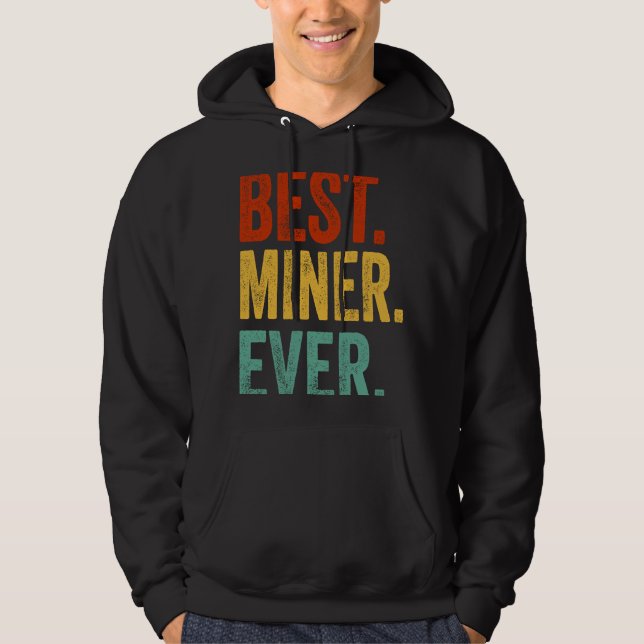 Best Miner Ever Data Mining  Engineer Miner Hoodie (Front)