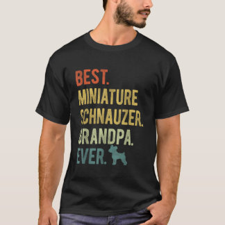 Best Miniature Schnauzer Grandpa Ever Dog Lover Fa T-Shirt