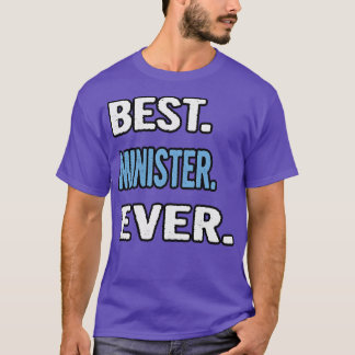 Best Minister Ever Birthday Gift Idea T-Shirt