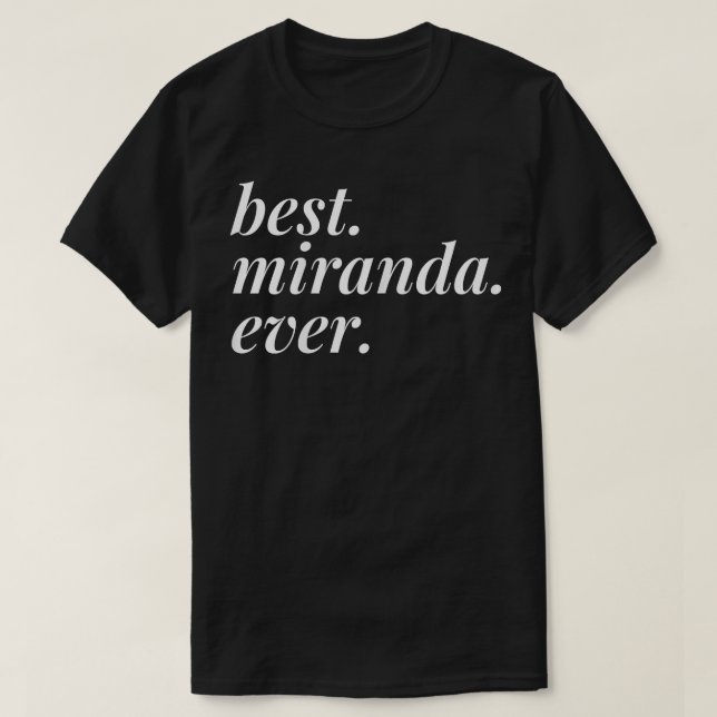 Best Miranda Ever Name Personalized Woman Girl BFF T-Shirt (Design Front)