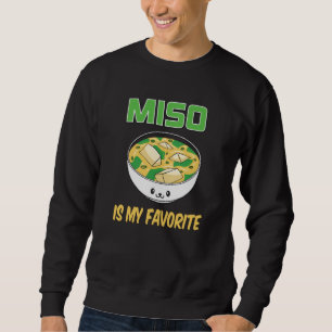 Best Miso Soup Lover Gift Miso is My Favourite Sweatshirt