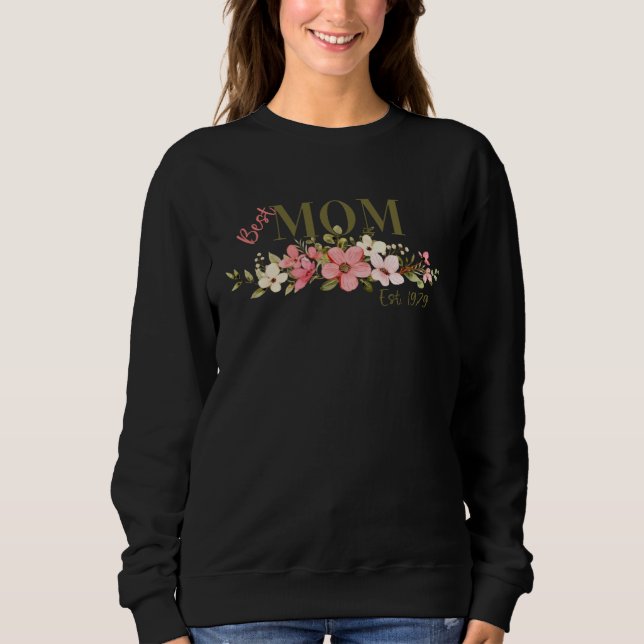 Best Mom Ever 1979 Mothers Day Present Mommy Ladie Sweatshirt (Front)