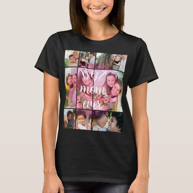 Best Mom Ever 9 Photo Collage Personalized Mothers T-Shirt (Front)