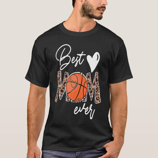Best Mom Ever Basketball Leopard Basket Mom Mother T-Shirt (Front)