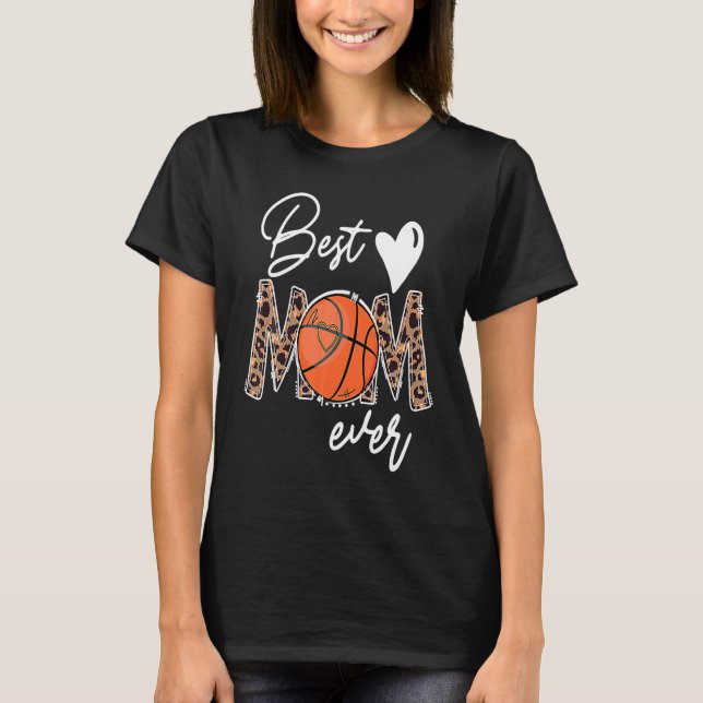 Best Mom Ever Basketball Leopard Basket Mom Mother T-Shirt (Front)