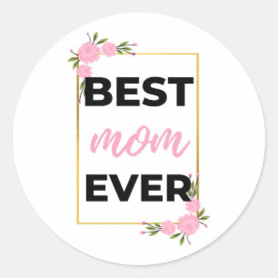 Best Mom Ever black Classic Round Sticker