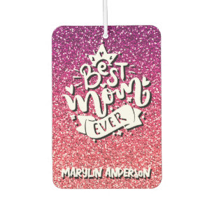 BEST MOM EVER GLITTER CUSTOM TYPOGRAPHY CAR AIR FRESHENER