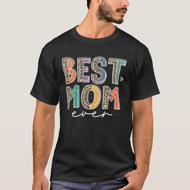 Best Mom Ever Leopard Flash Happy Mother Day  Mama T-Shirt (Front)