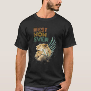 Best Mom Ever Mama Lioness Animal Lion Mother's Da T-Shirt