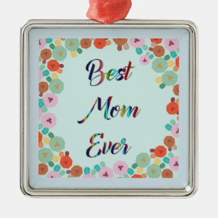 BEST MOM EVER METAL ORNAMENT