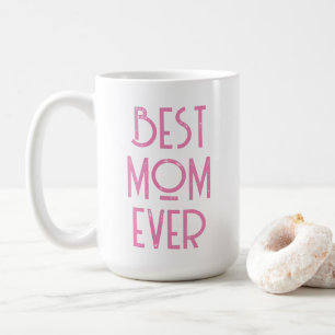 Best Mom Ever Modern Typography Mother's Day Gift Coffee Mug