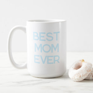 Best Mom Ever Modern Typography Mother's Day Gift Coffee Mug