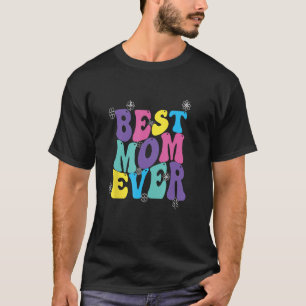 Best Mom Ever Mothers Day Groovy T-Shirt